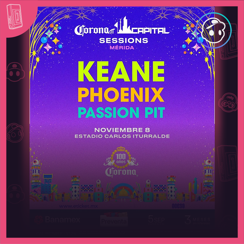 Corona Capital Sessions Mérida con Keane, Phoenix y Passion Pit en concierto 2025